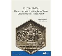 Kluton Argos. Histoire, société et institutions d'Argos Choix d'articles de Marcel Piérart - Olivier Curty - Ausonius Eds - broché - Essai