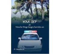 KM 37 oder Manche Dinge fangen harmlos an Steinbrech, Donatus (Auteur)