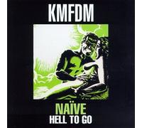 Kmfdm - Naive/Hell to Go