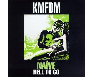 Kmfdm - Naive/Hell to Go