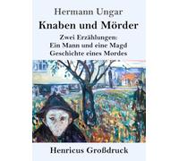 Knaben und Mörder (Großdruck): Zwei Erzählungen: Ein Mann und eine Magd. Geschichte eines Mordes.