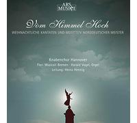 Knabenchor Hannover - Vom Himmel Hoch. Kantaten Und Weihnachtsmusik Nord