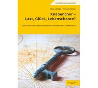 Knabenchor - Last, Glück, Lebenschance?: Eine Untersuchung am Beispiel des Windsbacher Knabenchors