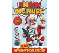 Knack die Nuss - 24 Tage, knobeln, lachen & kacken | Der lustige Klo Adventskalender | Das perfekte Geschenk für Männer