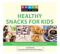 Knack Healthy Snacks for Kids, Knack Make It Easy Amy Wilensky (Auteur)