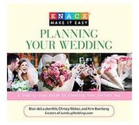 Knack Planning Your Wedding, Knack Make It Easy Blair Delaubenfels, Christy Weber, Kim Bamberg (Auteur)
