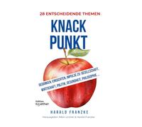 Knackpunkt: 28 entscheidende Themen heute. Gedanken, Einsichten, impulse zu: Gesellschaft, Wirtschaft, Politik, Gesundheit, Philosophie ...