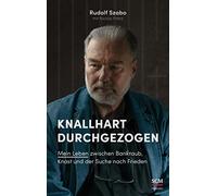 Knallhart durchgezogen: Mein Leben zwischen Bankraub, Knast und der Suche nach Frieden