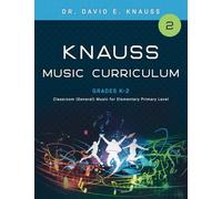 KNAUSS MUSIC CURRICULUM Book 2 Grades K-2: Classroom (General) Music for Elementary Primary Grade Levels