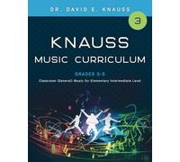 KNAUSS MUSIC CURRICULUM Book 3 Grades 3-5: Classroom (General) Music for Elementary Intermediate Grade Levels