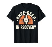 Knee-Deep in Recovery Chirurgie du Genou T-Shirt