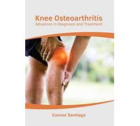 Knee Osteoarthritis: Advances In Diagnosis And Treatment