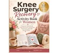 Knee Surgery Recovery Activity Book for Women: A Funny Get-Well Gift with Large Print Puzzles, Coloring Pages, Word Games, and Gentle Recovery Humor