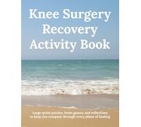 Knee Surgery Recovery Puzzle Book: Large Print Brain Games, Word Search, Sudoku, Crosswords & Logic Puzzles for Adults and Seniors - A Get Well Gift After Knee Replacement Surgery