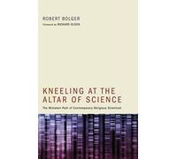 Kneeling At The Altar Of Science