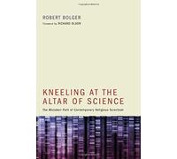 Kneeling At The Altar Of Science