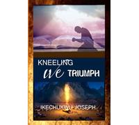 Kneeling We Triumph