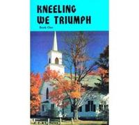 Kneeling We Triumph: Book One Edwin & Lillian Harvey (Auteur)