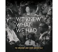 Knew What We Had: The Greatest Jazz Story Never Told [Import]