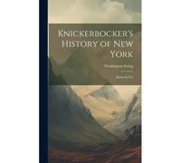 Knickerbocker's History Of New York: (Books Iii-Vii)