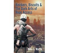 Knickers, Biscuits & The Dark Arts of Rope Access