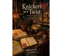 Knickers in a Twist: A Novel of Love, Lust, and Surviving the British Middle Classes
