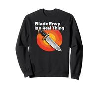 Knife Collector Blade Envy is A Real Thing Funny Sweatshirt