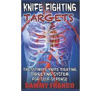 Knife Fighting Targets: The Ultimate Knife Fighting Targeting System for Self-Defense