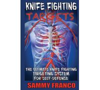 Knife Fighting Targets: The Ultimate Knife Fighting Targeting System for Self-Defense