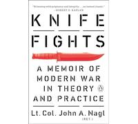 Knife Fights: A Memoir of Modern War in Theory and Practice