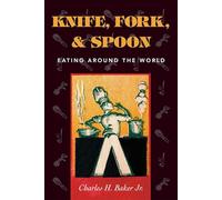 Knife, Fork and Spoon: Eating Around the World