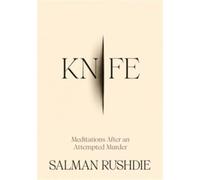 Knife Meditations after an attempted murder - Salman Rushdie - Random House Libri - broché - Essai