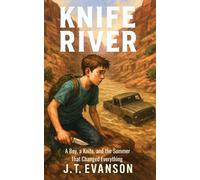 Knife River: A Boy, a Knife, and the Summer That Changed Everything