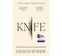 Knife: The #1 Sunday Times bestselling account of survival, recovery, and the triumph of love over darkness