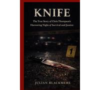KNIFE: The True Story of Chris Thompson's Harrowing Night of Survival and Justice