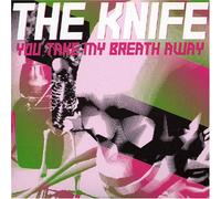 Knife, The - You Take My Breath Away [Import]