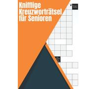 Knifflige Kreuzworträtsel für Senioren: Großdruck Kreuzworträtsel Buch für Oma und Opa