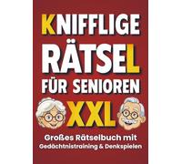 Knifflige Rätsel für Senioren: Gedächtnistraining und Denkspiele in einem großen Rätselbuch (Großdruck)