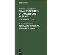 Knig Heinrich der Achte. Romeo und Julia. Ein Sommernachtstraum - William W. A. B. Shakespeare Hertzberg - De Gruyter - Livre en Anglais William W. A. B. Shakespeare HertzbergWilliam W. A. B. Shakespe