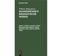 Knig Johann. Knig Richard der Zweite. Knig Heinrich der Vierte erster Theil - De Gruyter - De Gruyter - Livre en Anglais De GruyterDe Gruyter (Auteur)