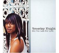 Knight, Beverley - Not Too Late for Love 1
