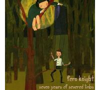 Knight Fern - Seven Years of Severed Limbs [Import]