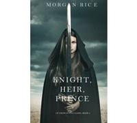 Knight, Heir, Prince (of Crowns and Glory-Book 3) - [Version Originale] Morgan Rice (Auteur)