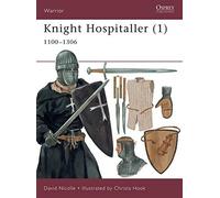 [( Knight Hospitaller: 1100-1306 Pt.1 )] [by: David Nicolle] [Jul-2001]