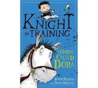 Knight in Training A Horse Called Dora by Vivian French French, Vivian (Auteur)