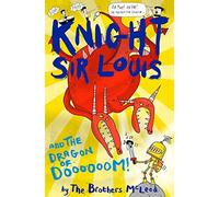 Knight Sir Louis And The Dragon Of Doooooom!