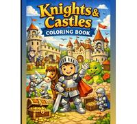 Knights & Castles Coloring Book for Kids: Fun and Easy Medieval Scenes with Brave Knights, Friendly Dragons and Magical Castles for Children Ages 4-8