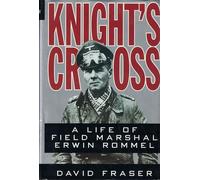 Knight's Cross: A Life of Field Marshal Erwin Rommel