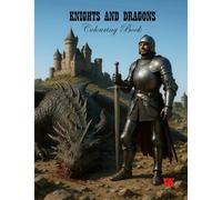 Knights & Dragons Colouring Book: Enter a legendary world of knights, dragons, and adventure to colour!