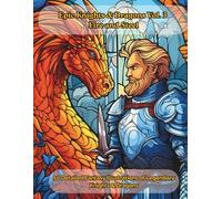 Knights & Dragons Vol. 3 - Fire and Steel: 50 Detailed Fantasy Illustrations of Legendary Knights & Dragons